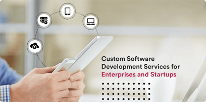 Custom Software Development Services for Enterprises and Startups