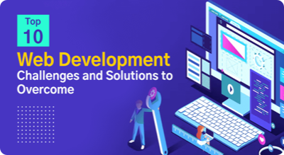 Top 10 Web Development Challenges and Solutions