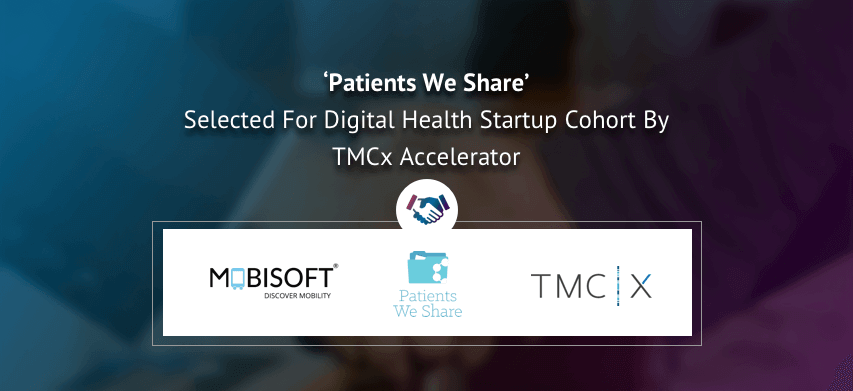 Mobisoft Client Patients We Share Selected For Digital Health Startup Cohort By TMCx Accelerator