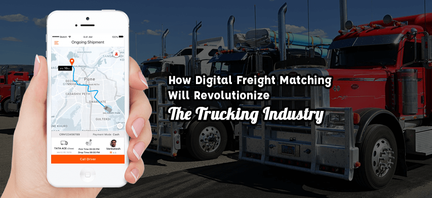 Digital Freight Matching Will Revolutionize The Trucking Industry