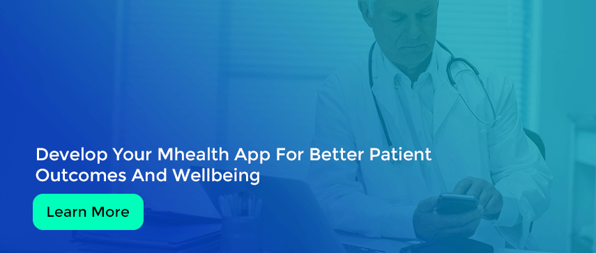 Develop Your Mhealth App For Better Patient Outcomes And Wellbeing