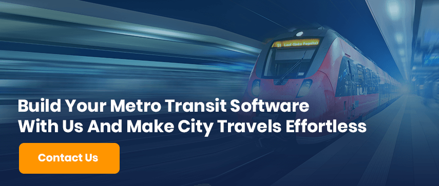 Build Your Metro Transit Software With Us And Make City Travels Effortless Contact Us