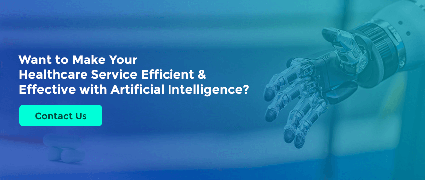 Want to Make Your Healthcare Service Efficient & Effective with Artificial Intelligence? Contact Us