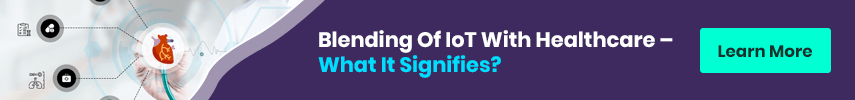 Blending Of IoT With Healthcare – What It Signifies? Learn More