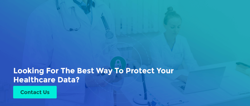 Looking For The Best Way To Protect Your Healthcare Data?