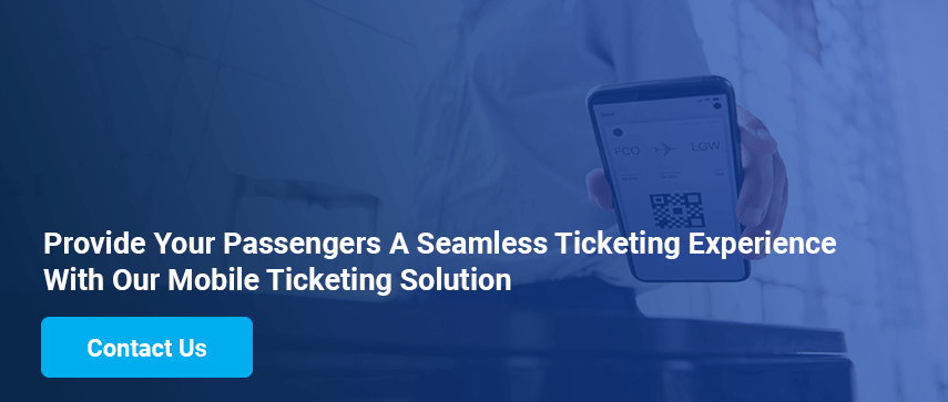 Provide Your Passengers A Seamless Ticketing Experience With Our Mobile Ticketing Solution Contact Us