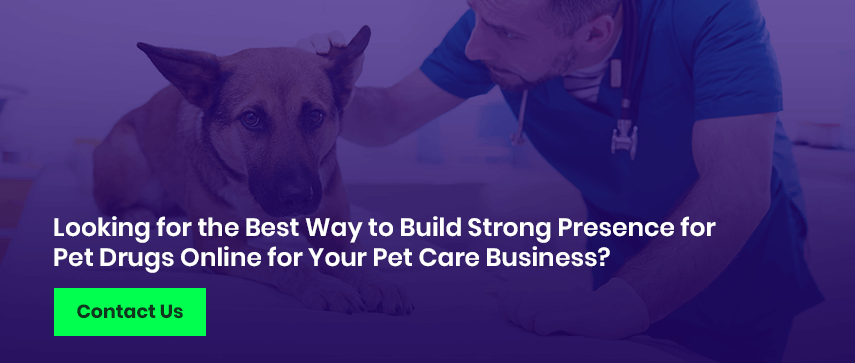 Looking for the Best Way to Build Strong Presence for Pet Drugs Online for Your Pet Care Business?