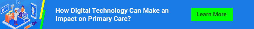 How Digital Technology Can Make an Impact on Primary Care?