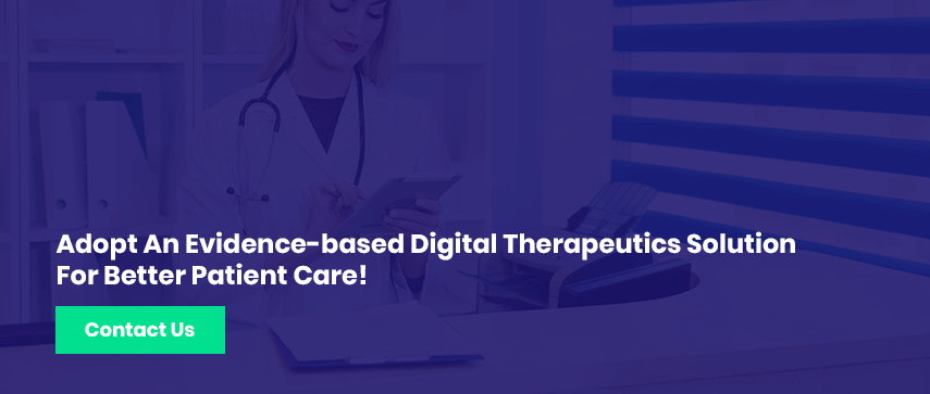 Adopt An Evidence-based Digital Therapeutics Solution For Better Patient Care!