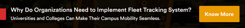 Why Do Organizations Need to Implement Fleet Tracking System? 
Universities and Colleges Can Make Their Campus Mobility Seamless.
