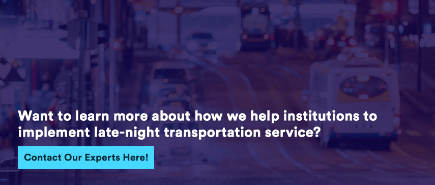 Want to learn more about how we help institutions to implement late-night transportation service?