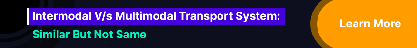 Intermodal V/s Multimodal Transport System