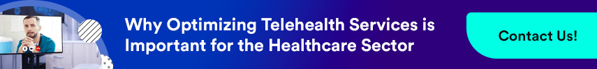 Why Optimizing Telehealth Services is Important for the Healthcare Sector?