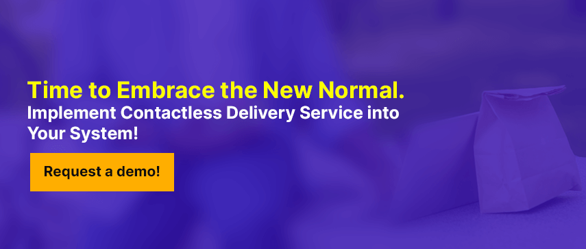 Time to Embrace the New Normal. Implement Contactless Delivery Service into Your System!