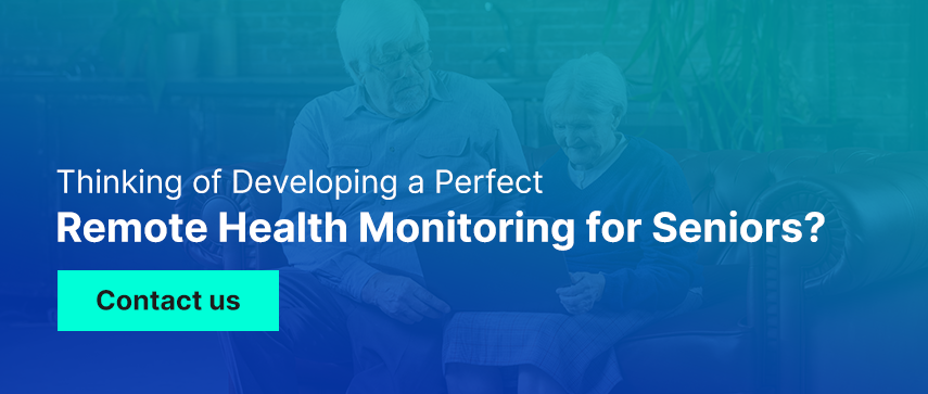 Thinking of Developing a Perfect Remote Health Monitoring for Seniors?