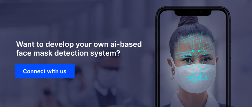 Want To Develop Your Own Ai-based Face Mask Detection System?