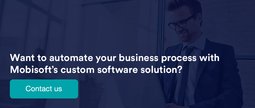 Want to automate your business process with Mobisoft’s custom software solution?