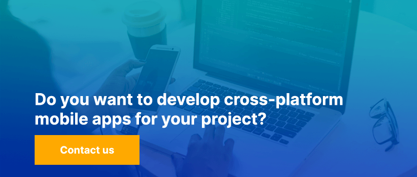 Do you want to develop cross-platform mobile apps for your project?