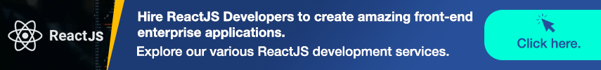 Hire ReactJS Developers to create amazing front-end enterprise applications. Explore our various ReactJS development services.