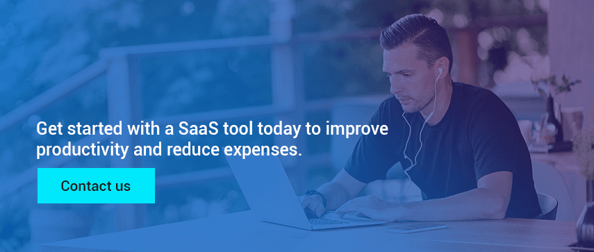 Get started with a SaaS tool today to improve productivity and reduce expenses.