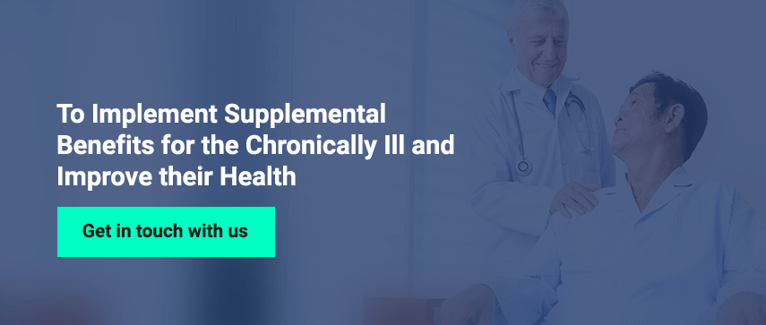 Implement Supplemental Benefits for the Chronically Ill and Improve their Health