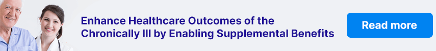 Enhance Healthcare Outcomes of the Chronically Ill by Enabling Supplemental Benefits