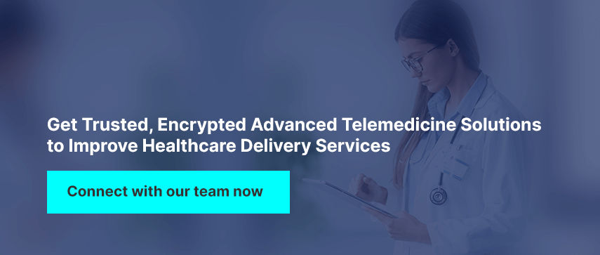 Get trusted, encrypted advanced telemedicine solutions to improve healthcare delivery services.