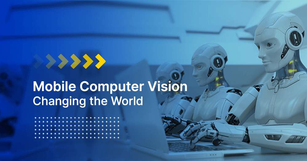 how is mobile computer vision changing the world