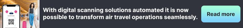 With digital scanning solutions automated it is now possible to transform air travel operations seamlessly.