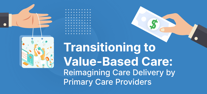 transition to value-based care reimagining care delivery by primary care providers