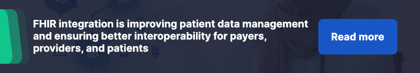 FHIR integration is improving patient data management and ensuring better interoperability for payers, providers, and patients 