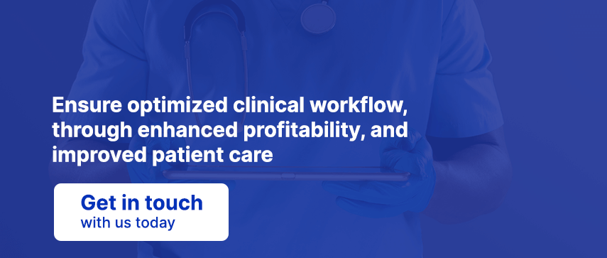 Ensure optimized clinical workflow, through enhanced profitability, and improved patient care