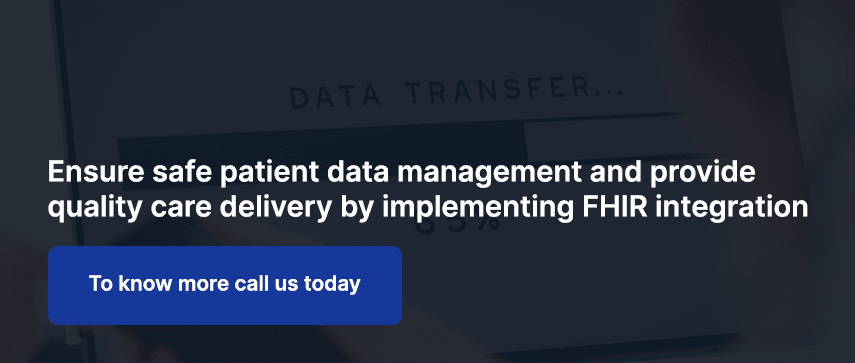 Ensure safe patient data management and provide quality care delivery by implementing FHIR integration