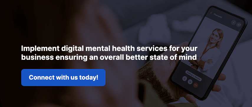  Implement digital mental health services for your business ensuring an overall better state of mind