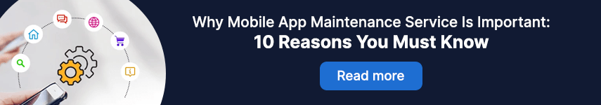 Why Mobile App Maintenance Service Is Important: 10 Reasons You Must Know