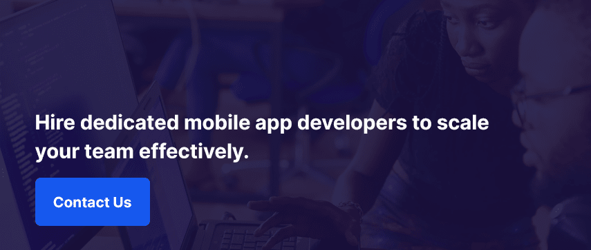 Hire dedicated mobile app developers to scale your team effectively. Contact Us. 