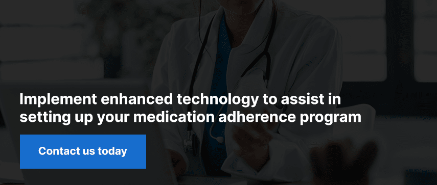 Implement enhanced technology to assist in setting up your medication adherence program