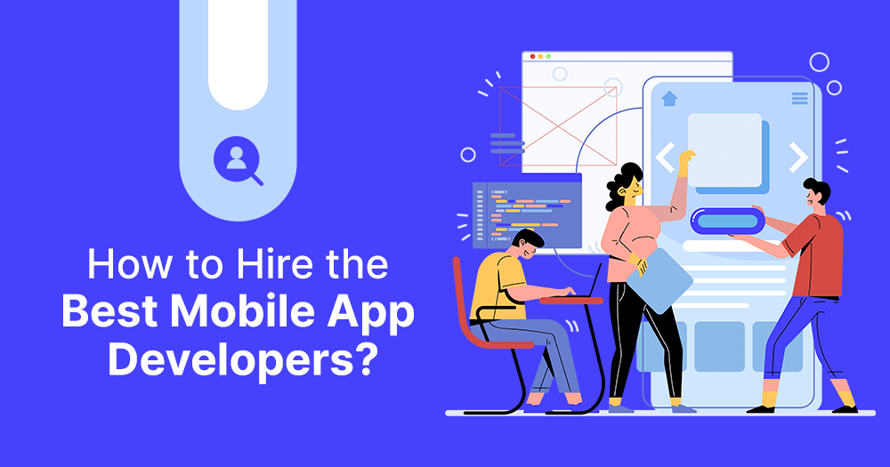 How to Hire Mobile App Developers for Your Company