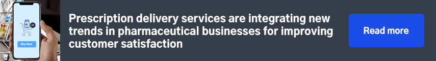 Prescription delivery services are integrating new trends in pharmaceutical businesses for improving customer satisfaction 