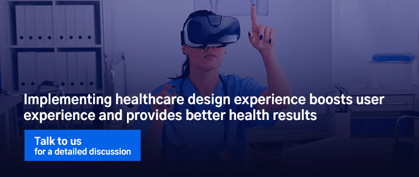 Implementing healthcare design experience boosts user experience and provides better health results