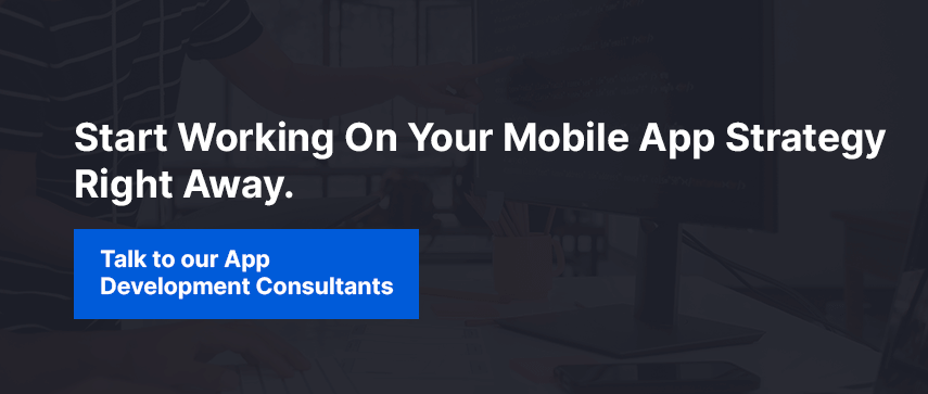 Start Working On Your Mobile App Strategy Right Away.