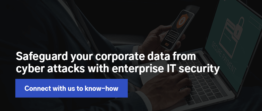 Safeguard your corporate data from cyber attacks with enterprise IT security