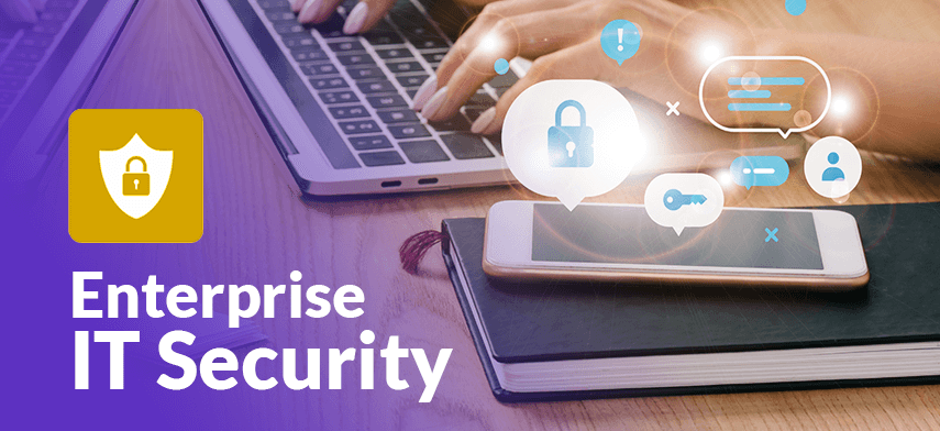 enterprise IT security to manage digital threats and risks