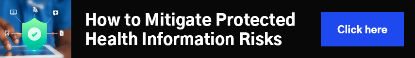 How to Mitigate Protected Health Information Risks