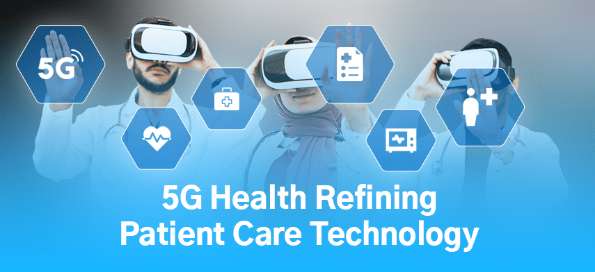 5g health refining patient care technology