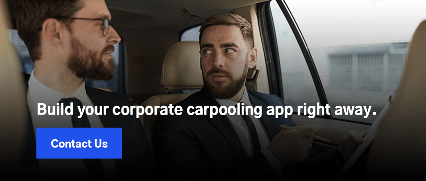 Build your corporate carpooling app right away. Contact Us.
