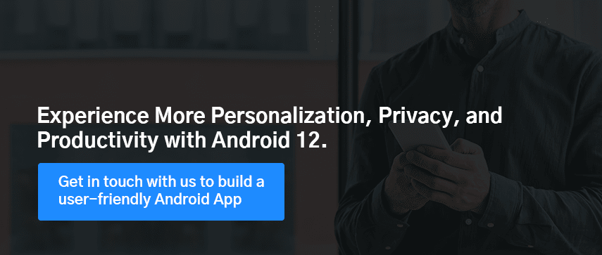 Experience More Personalization, Privacy, and Productivity with Android 12.