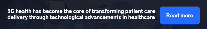 5G health has become the core of transforming patient care delivery through technological advancements in healthcare