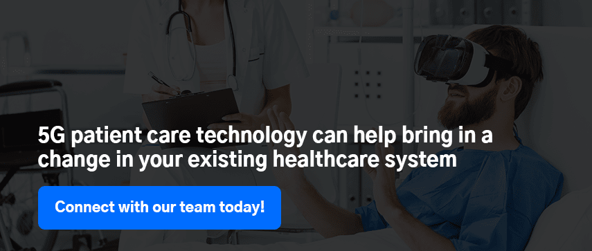 5G patient care technology can help bring in a change in your existing healthcare system 