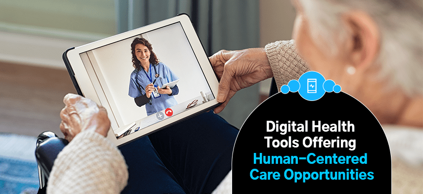 digital health tools offering human-centered care opportunities